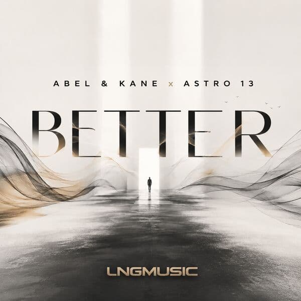Abel_and_Kane_x_Astro13_-_Better-_LNGS3558_-WEB-2026-ZzZz