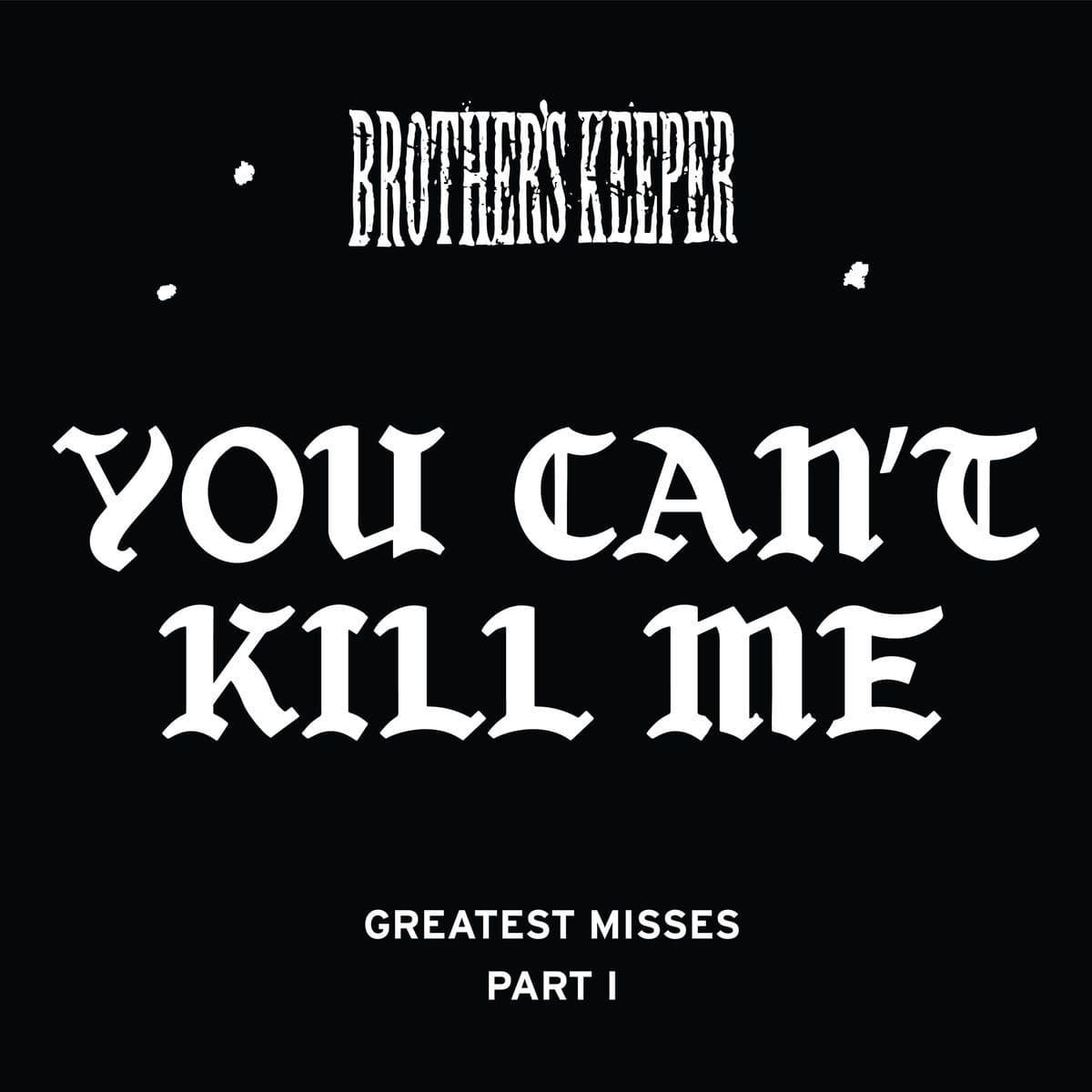 Brothers_Keeper-You_Cant_Kill_Me_Greatest_Misses_Part_I-16BIT-WEB-FLAC-2026-VEXED