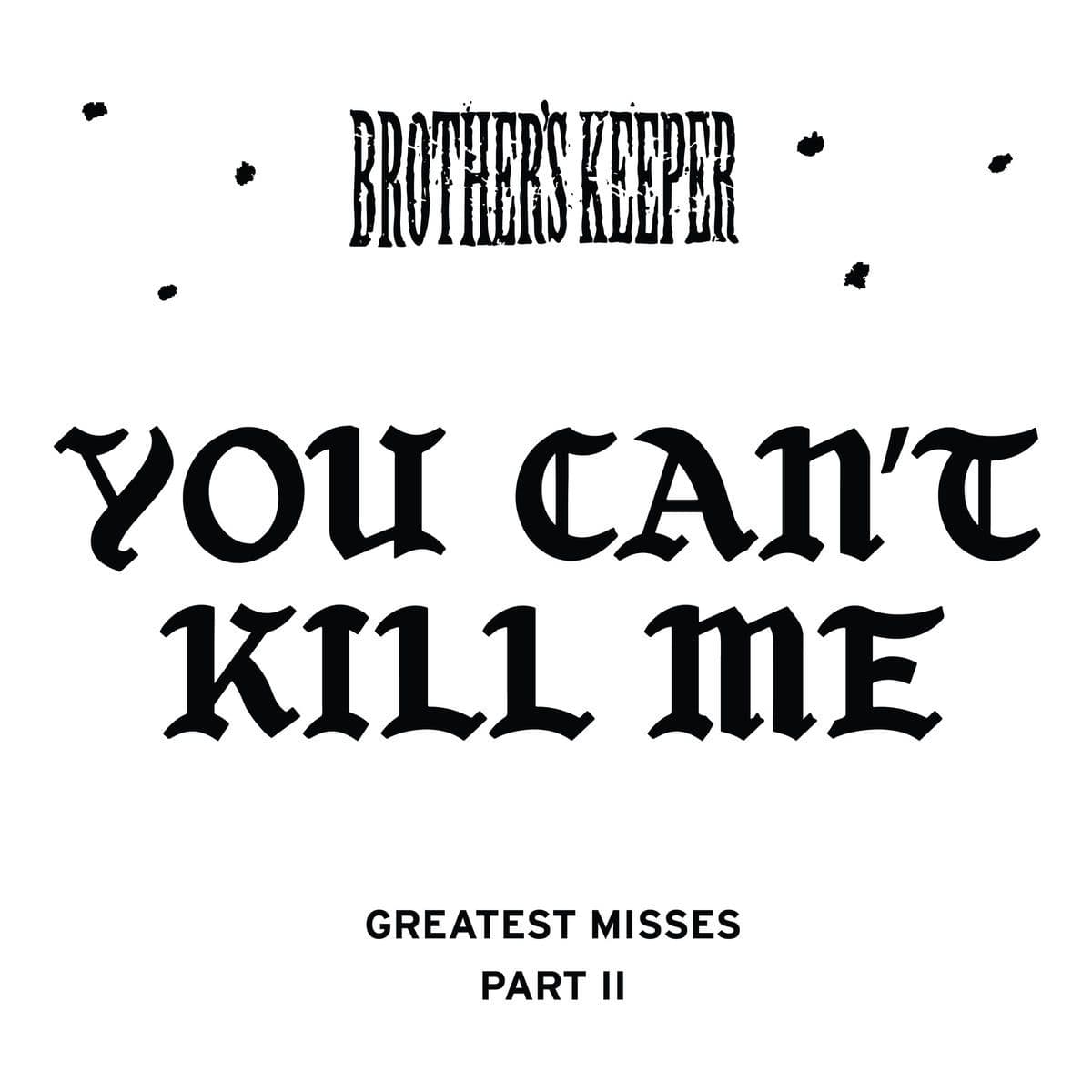 Brothers_Keeper-You_Cant_Kill_Me_Greatest_Misses_Part_II-16BIT-WEB-FLAC-2026-VEXED