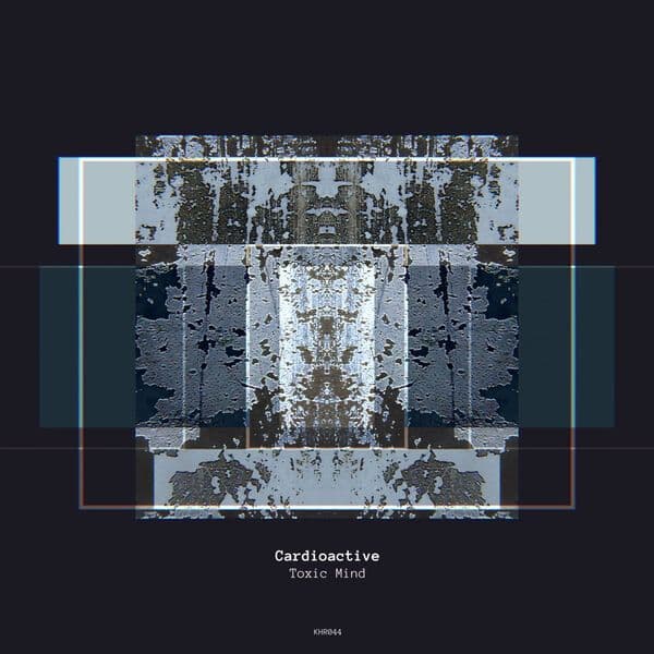 Cardioactive-Toxic_Mind-_KHR044_-16BIT-WEB-FLAC-2022-BABAS