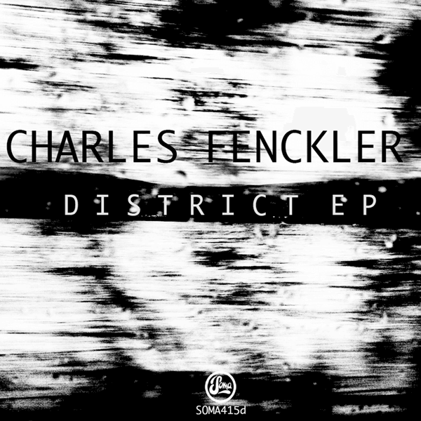 Charles_Fenckler-District_EP-_SOMA415D_-16BIT-WEB-FLAC-2015-AGITB