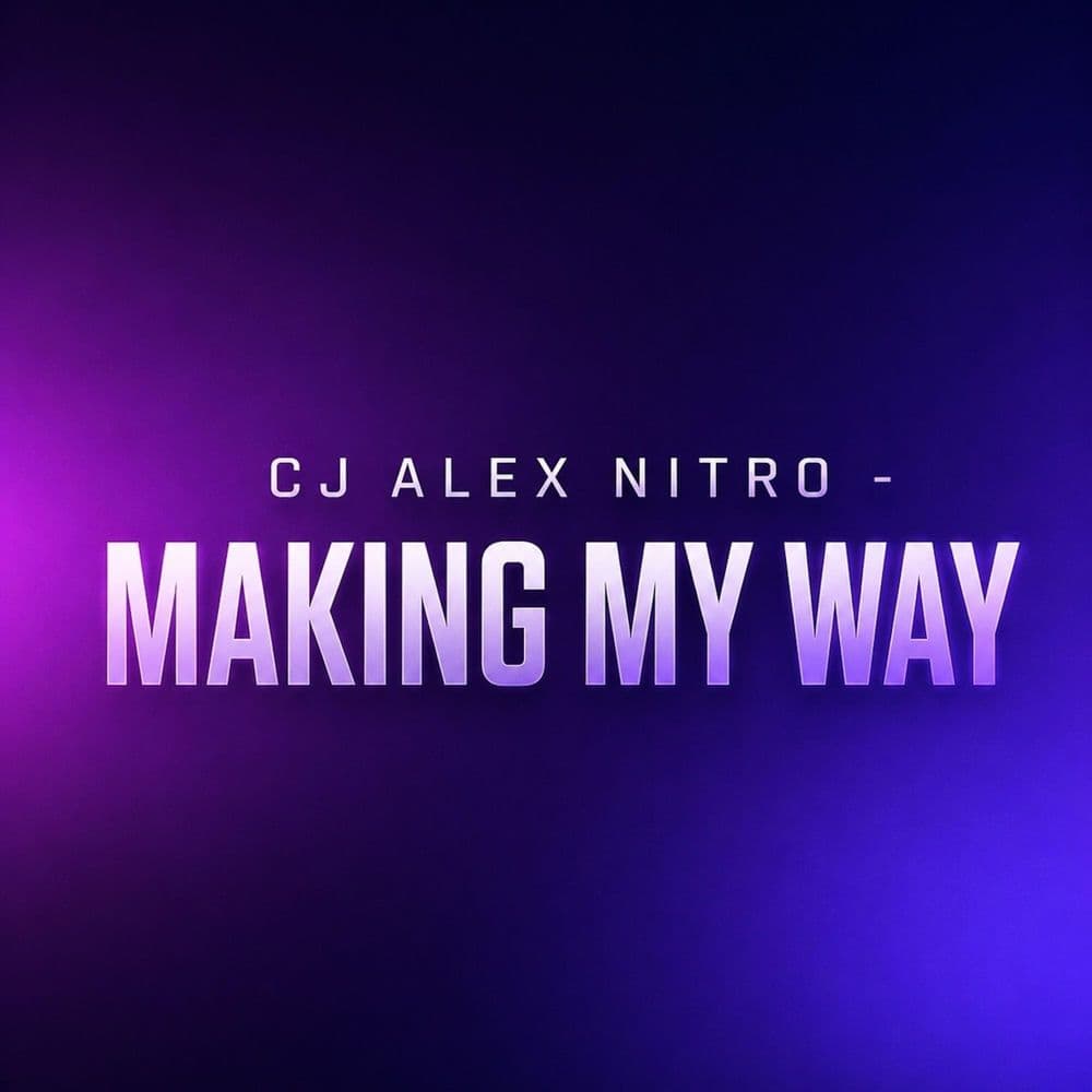 CJ_Alex_Nitro_-_Making_My_Way-_IM114_-SINGLE-WEB-2026-ZzZz
