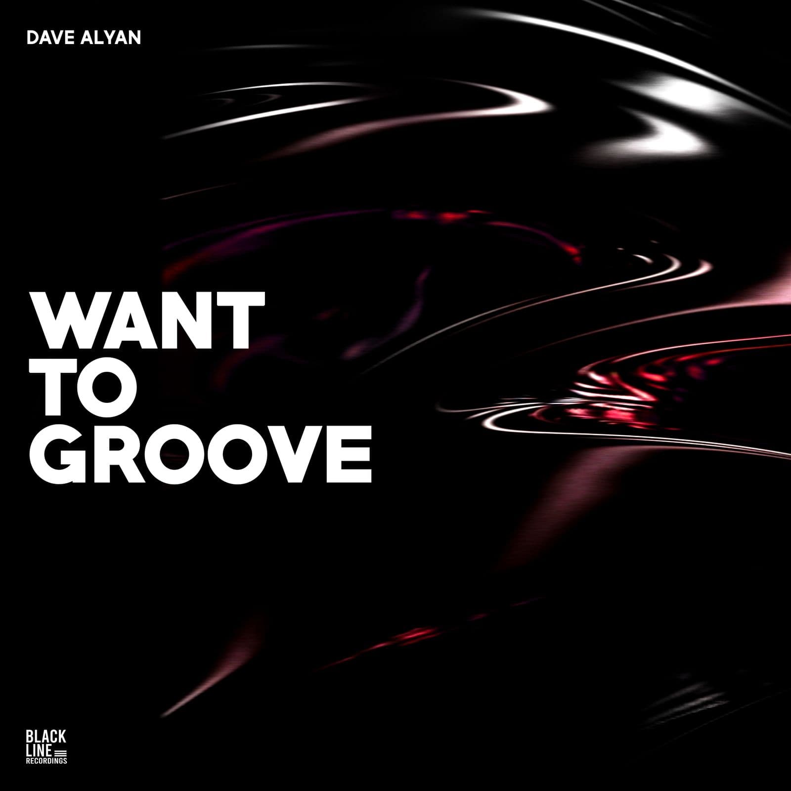 Dave_Alyan-Want_to_Groove-_BLR097_-SINGLE-WEB-2026-PTC
