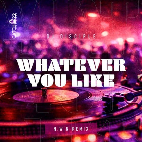 DJ_Disciple-Whatever_You_Like_N.W.N._Remix_-_C284_-SINGLE-WEB-2026-BB