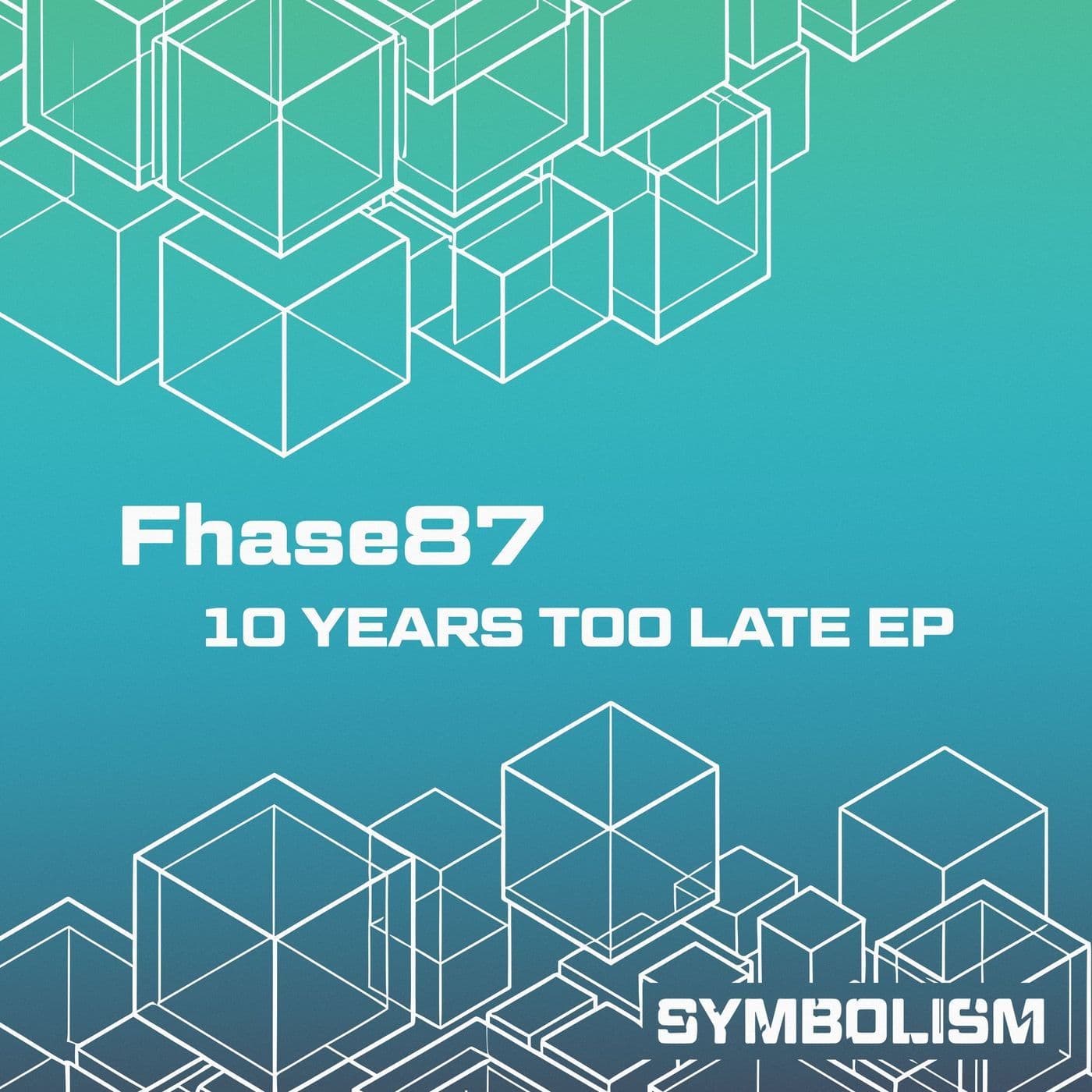 Fhase_87-10_Years_Too_Late_EP-_SYMDIGI054_-WEB-2026-PTC