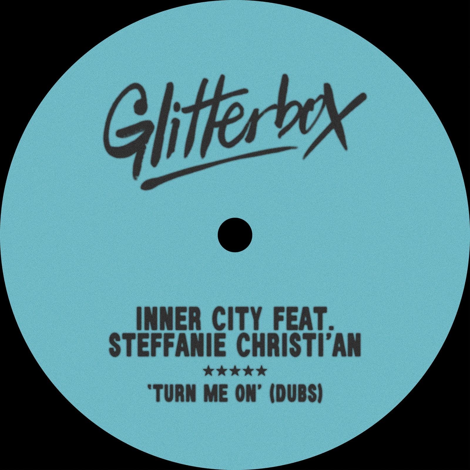 Inner_City_x_Steffanie_Christian-Turn_Me_On_Dubs_-_GLITS145D5_-WEB-2026-BB