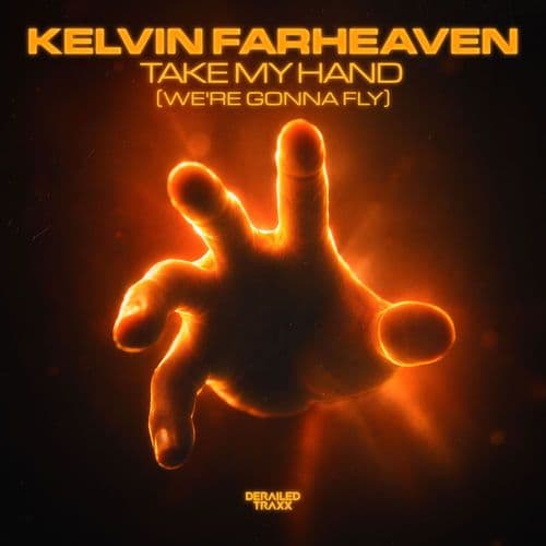 Kelvin_Farheaven_-_Take_My_Hand_Were_Gonna_Fly_-_DT316D_-SINGLE-WEB-2026-FMC