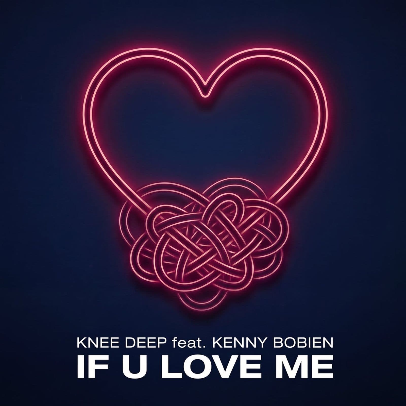 Knee_Deep_x_Kenny_Bobien-If_U_Love_Me-_3618114123248_-WEB-2026-BB