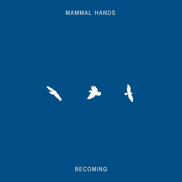 Mammal_Hands-Becoming-_GONDEP028_-24BIT-WEB-FLAC-2018-BABAS