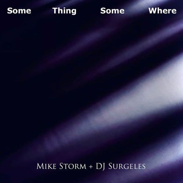 Mike_Storm_x_DJ_Surgeles-Some_Thing_Some_Where-_ASD027_-16BIT-WEB-FLAC-2021-BABAS