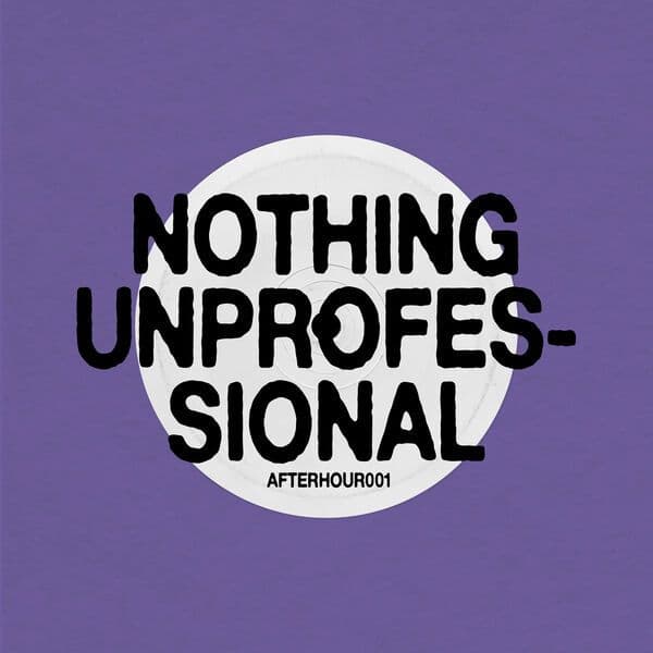 nthng_x_Oprofessionell-Nothing_Unprofessional-_AFTERHOUR001_-WEB-2025-BABAS