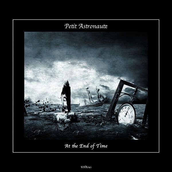 Petit_Astronaute-At_The_End_Of_Time-_KHR040_-16BIT-WEB-FLAC-2022-BABAS