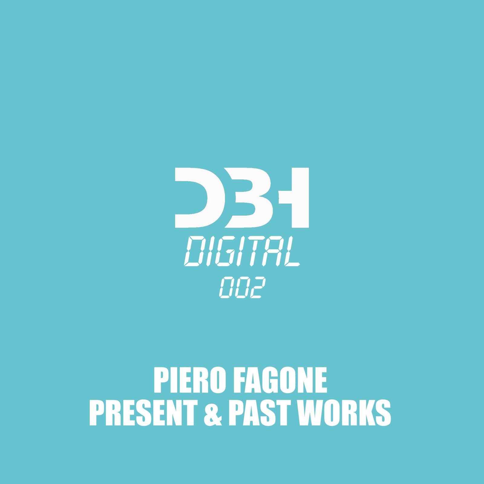 Piero_Fagone-Present_And_Past_Works-_DBHD002_-WEB-2026-BB