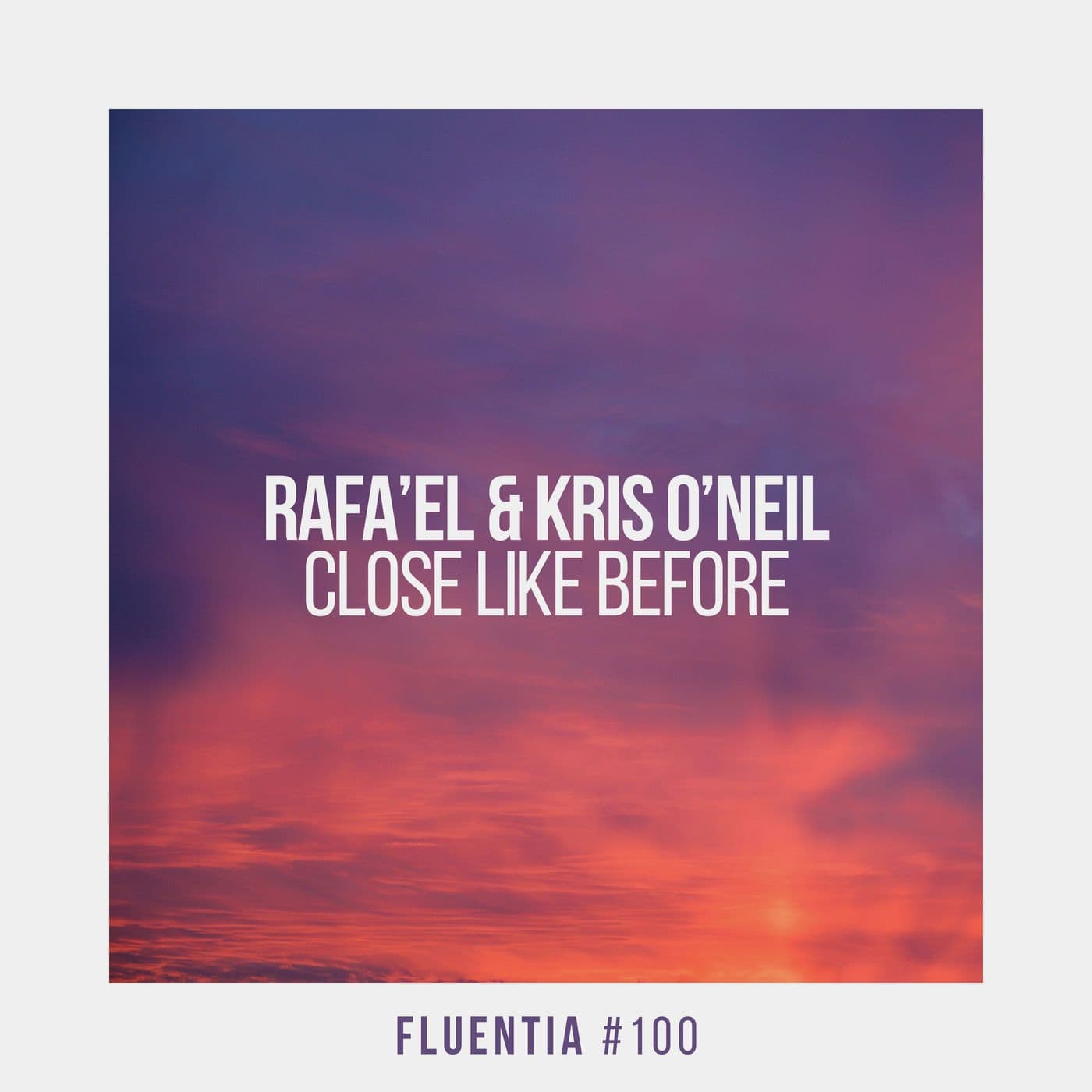RafaEL_and_Kris_ONeil-Close_Like_Before-_FLUENTIA100-0_-WEB-2026-PTC