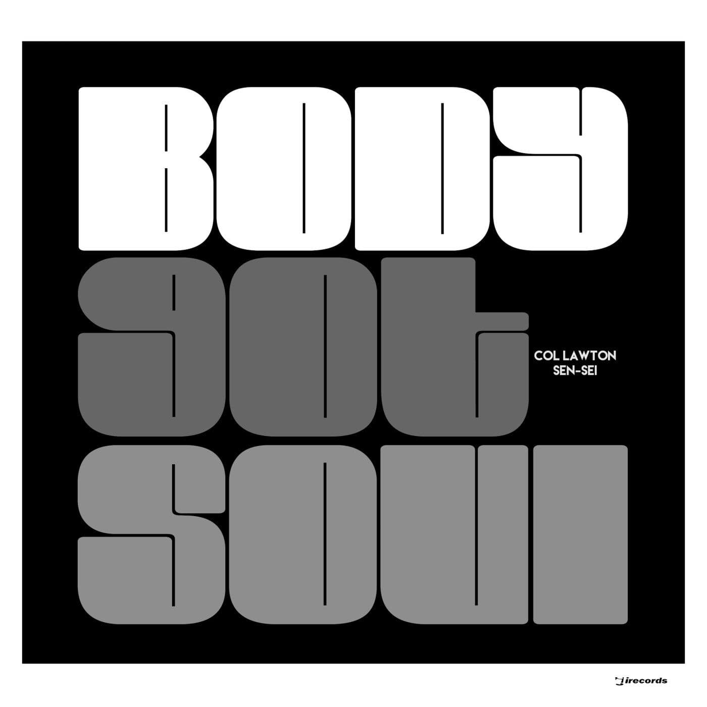 Sen-Sei_x_Col_Lawton-Body_Got_Soul-_IRECEPIREC1377D2TRSPDBP_-WEB-2026-BB
