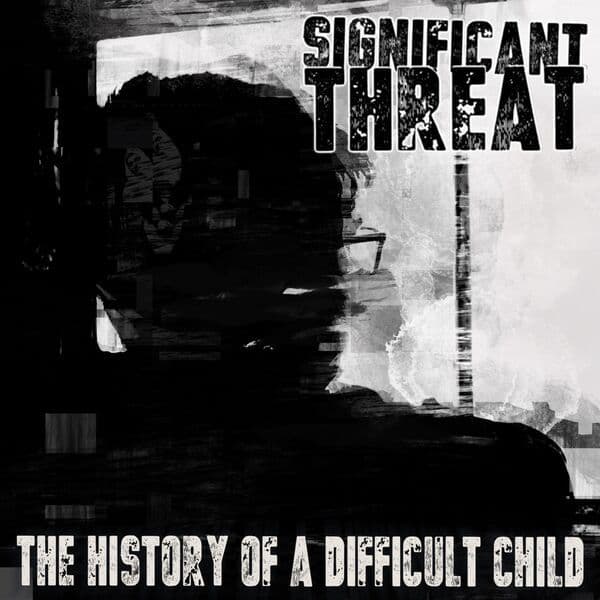 Significant_Threat-The_History_Of_A_Difficult_Child-WEB-2026-FiH