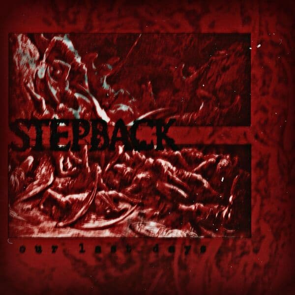 Step_Back-Our_Last_Days-16BIT-WEB-FLAC-2026-VEXED