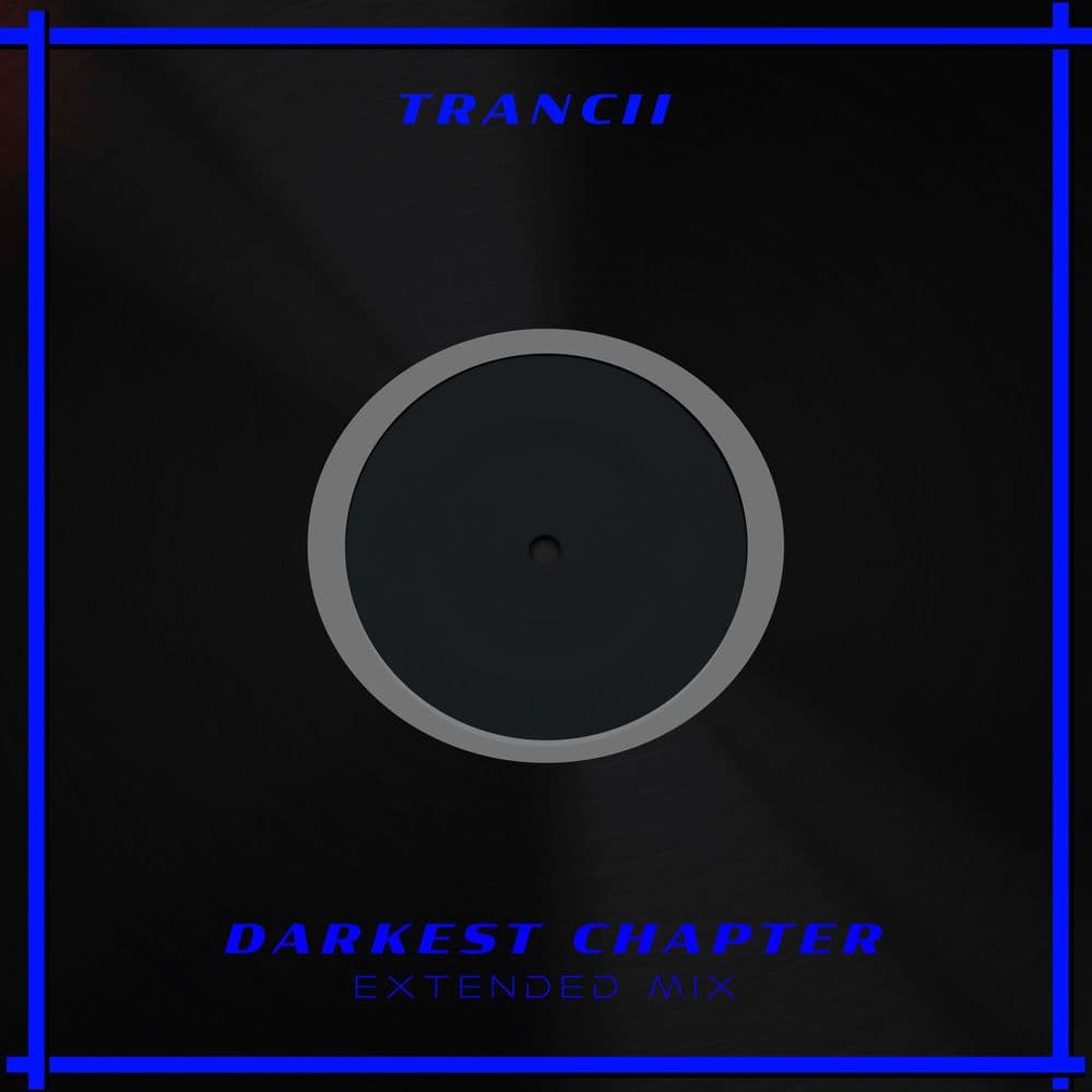 Trancii_-_Darkest_Chapter_Extended_Mix_-_4127655_-SINGLE-WEB-2026-ZzZz
