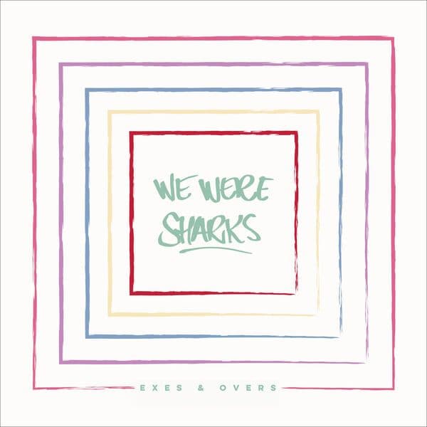 We_Were_Sharks-Exes_and_Overs-SINGLE-WEB-2026-QUAVER