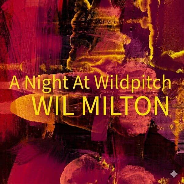 Wil_Milton-A_Night_At_Wildpitch-_PLM116_-WEB-2026-BB