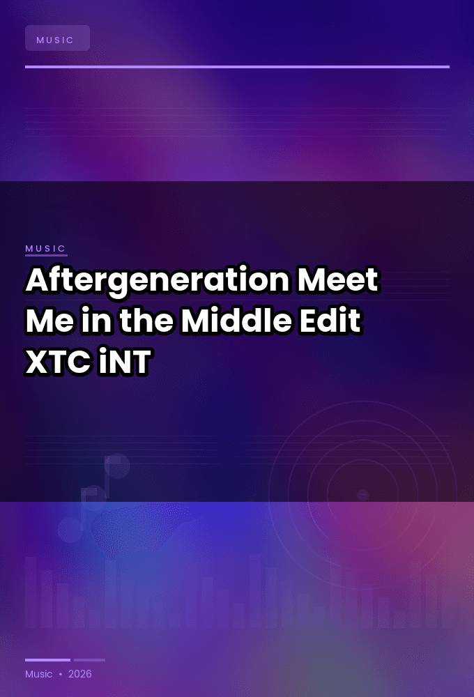 Aftergeneration-Meet_Me_in_the_Middle_Edit_-SINGLE-WEB-2023-XTC_iNT