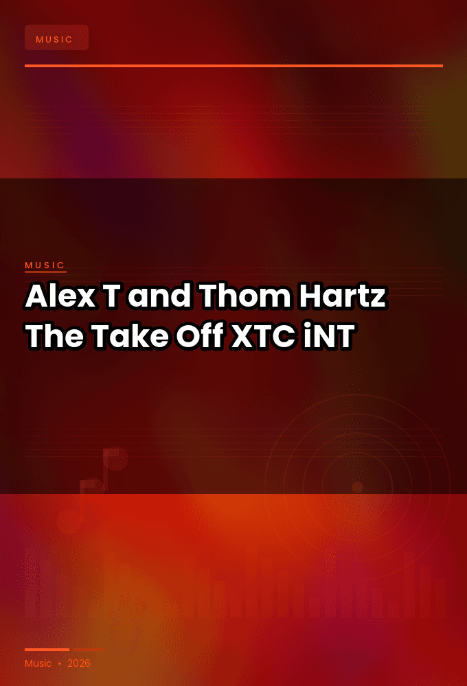 Alex_T_and_Thom_Hartz-The_Take_Off-WEB-2024-XTC_iNT