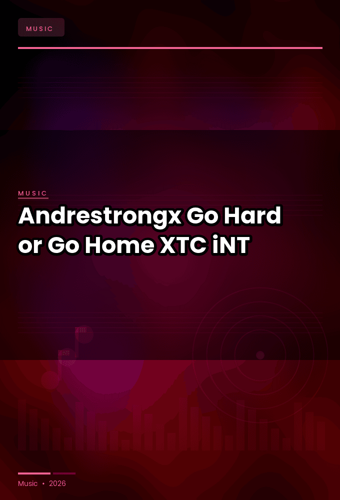 Andrestrongx-Go_Hard_or_Go_Home-WEB-2024-XTC_iNT