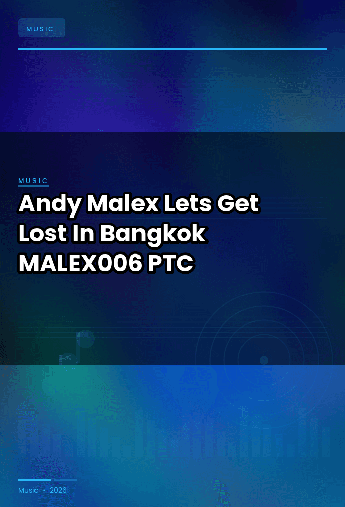 Andy_Malex-Lets_Get_Lost_In_Bangkok-_MALEX006_-WEB-2026-PTC
