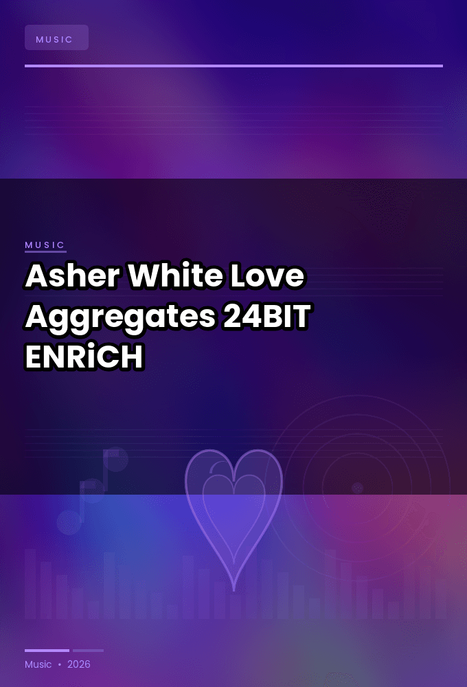 Asher_White-Love_Aggregates-24BIT-WEB-FLAC-2026-ENRiCH