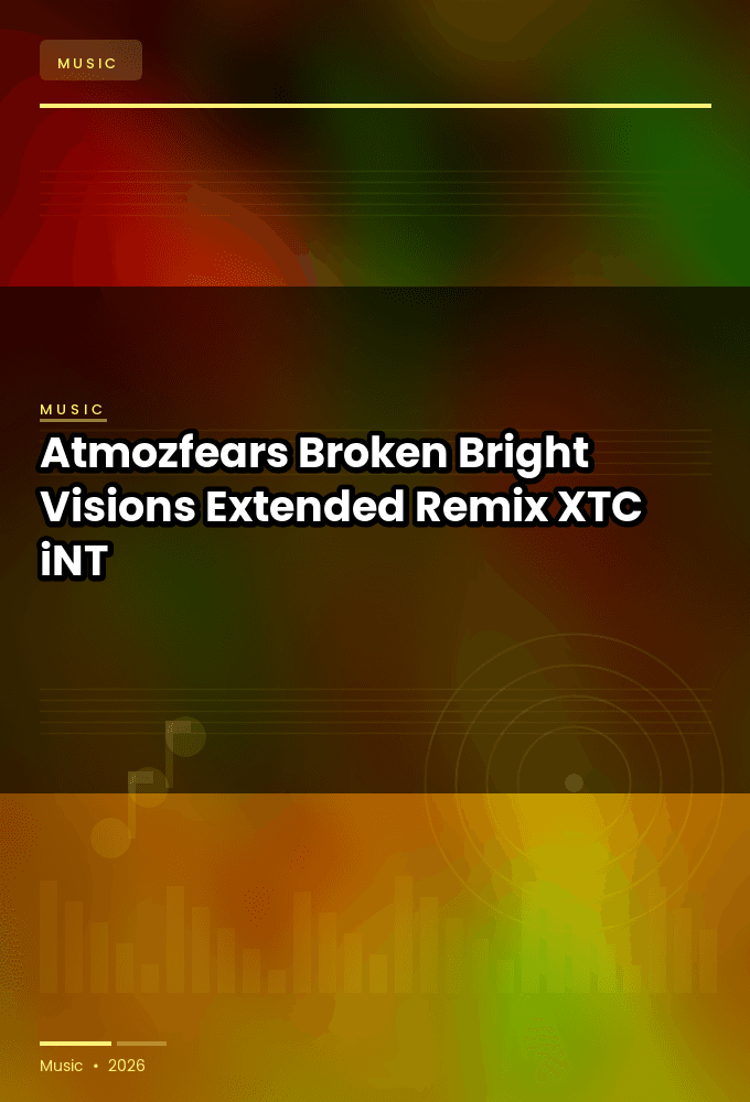 Atmozfears-Broken_Bright_Visions_Extended_Remix_-SINGLE-WEB-2024-XTC_iNT