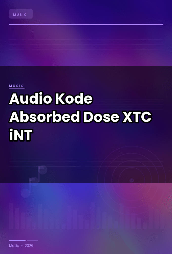 Audio_Kode-Absorbed_Dose-SINGLE-WEB-2024-XTC_iNT