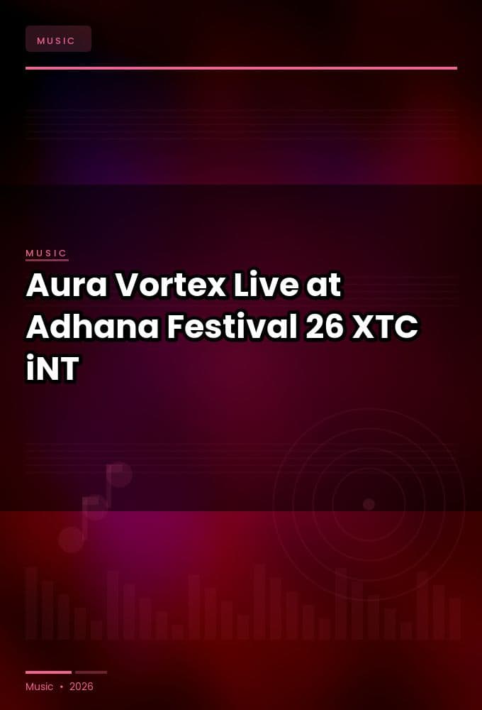 Aura_Vortex-Live_at_Adhana_Festival_2025_26-WEB-2026-XTC_iNT