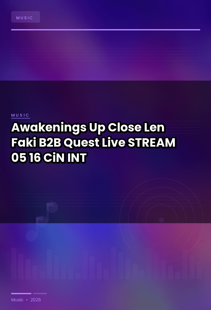 Awakenings_Up_Close_2026-Len_Faki_B2B_Quest_Live-STREAM-05-16-2026-CiN_INT
