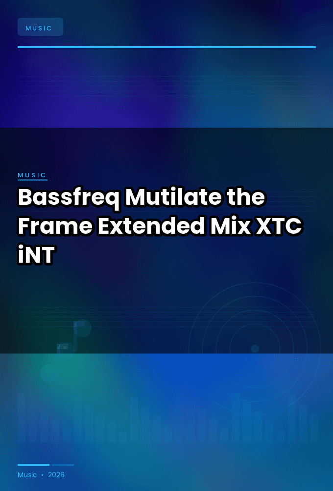 Bassfreq-Mutilate_the_Frame_Extended_Mix_-SINGLE-WEB-2024-XTC_iNT