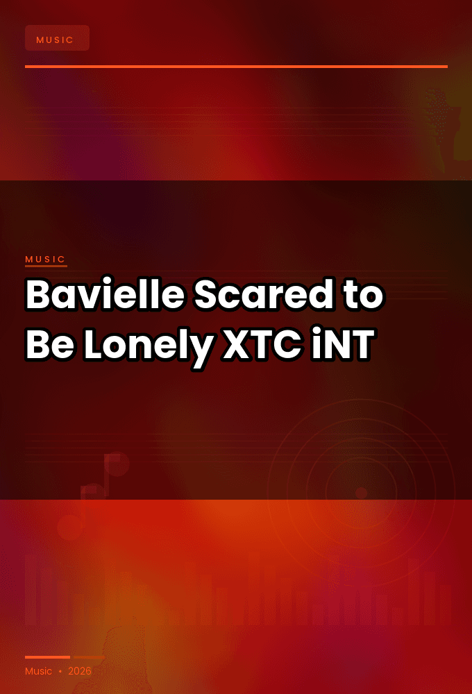Bavielle-Scared_to_Be_Lonely-WEB-2025-XTC_iNT