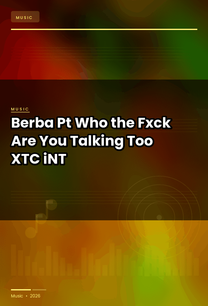 Berba_Pt-Who_the_Fxck_Are_You_Talking_Too-WEB-2024-XTC_iNT