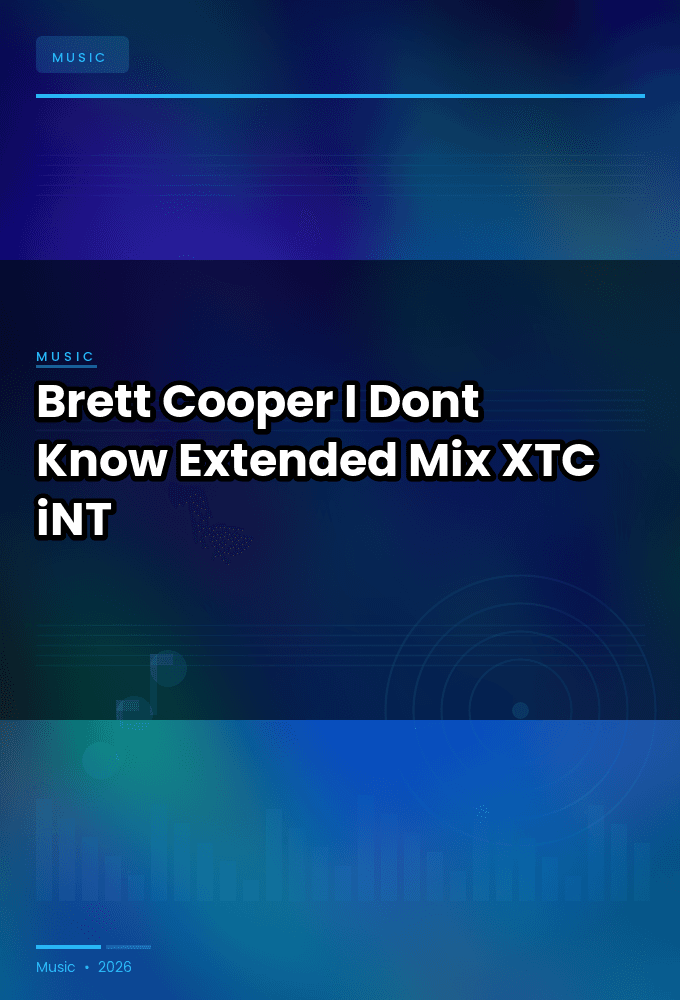 Brett_Cooper-I_Dont_Know_Extended_Mix_-SINGLE-WEB-2025-XTC_iNT