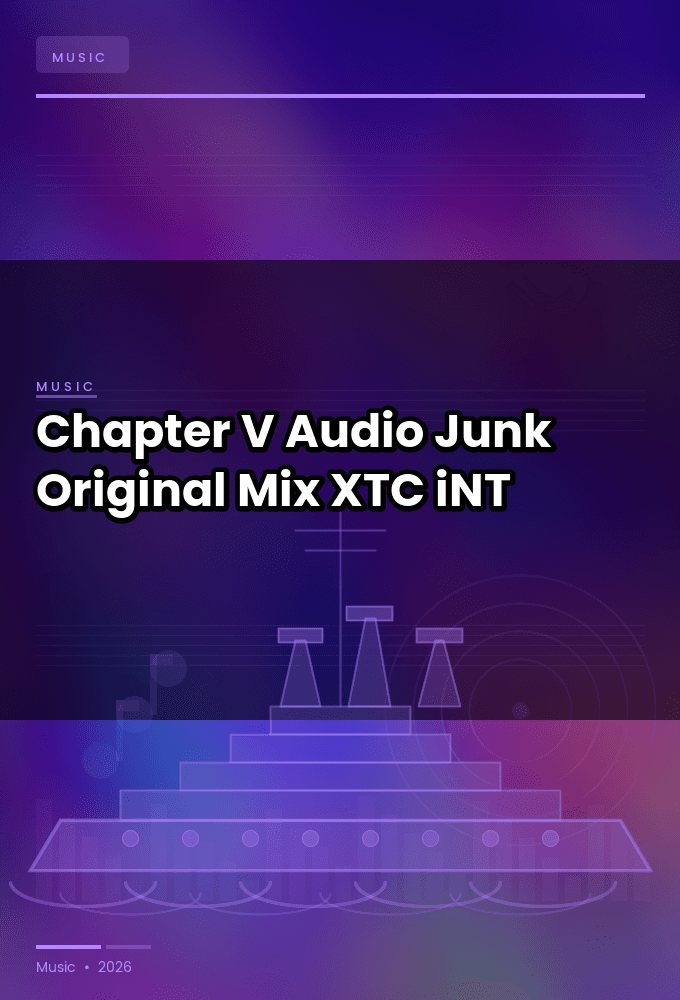 Chapter_V-Audio_Junk_Original_Mix_-SINGLE-WEB-2024-XTC_iNT