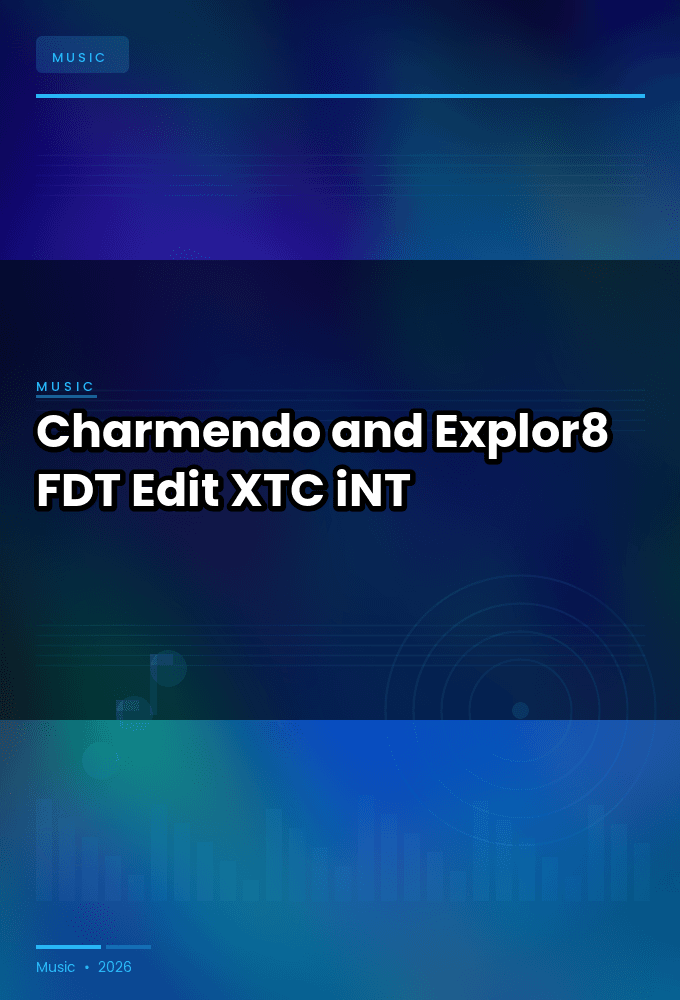 Charmendo_and_Explor8-FDT_Edit_-SINGLE-WEB-2024-XTC_iNT