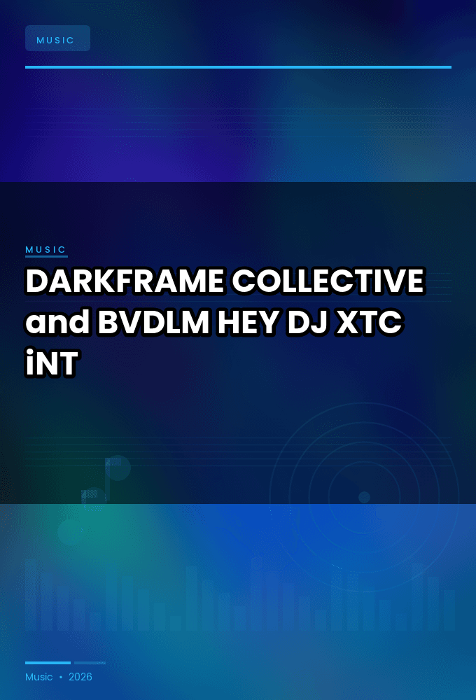 DARKFRAME_COLLECTIVE_and_BVDLM-HEY_DJ-SINGLE-WEB-2025-XTC_iNT