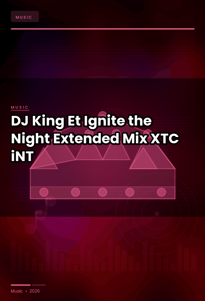 DJ_King_Et-Ignite_the_Night_Extended_Mix_-SINGLE-WEB-2024-XTC_iNT
