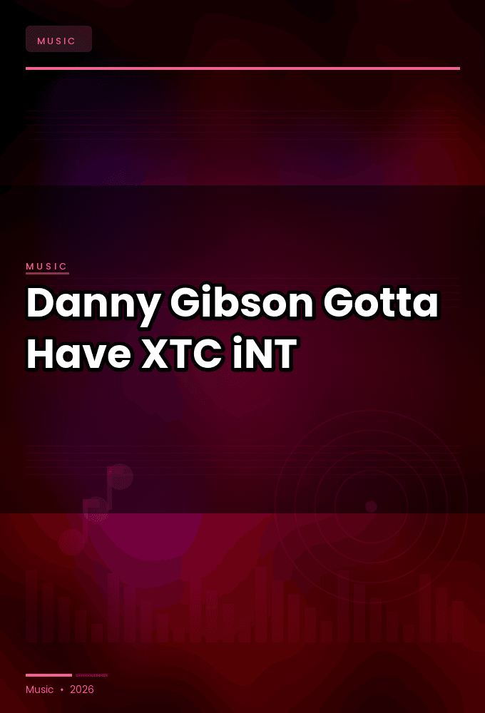 Danny_Gibson-Gotta_Have-SINGLE-WEB-2025-XTC_iNT
