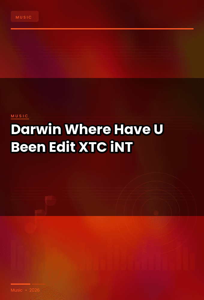 Darwin-Where_Have_U_Been_Edit_-SINGLE-WEB-2024-XTC_iNT