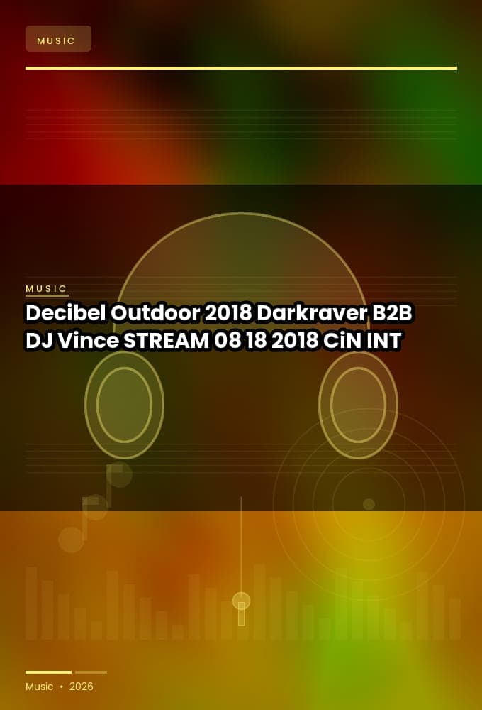 Decibel_Outdoor_2018-Darkraver_B2B_DJ_Vince-STREAM-08-18-2018-CiN_INT