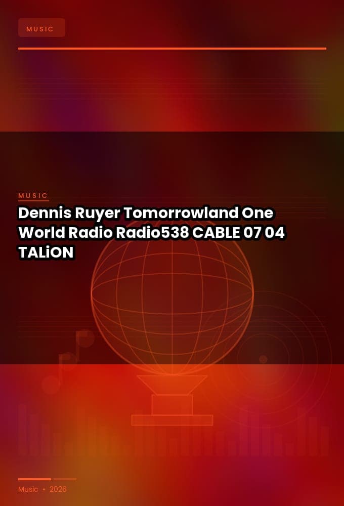 Dennis_Ruyer_-_Tomorrowland_One_World_Radio_Radio538_-CABLE-07-04-2026-TALiON