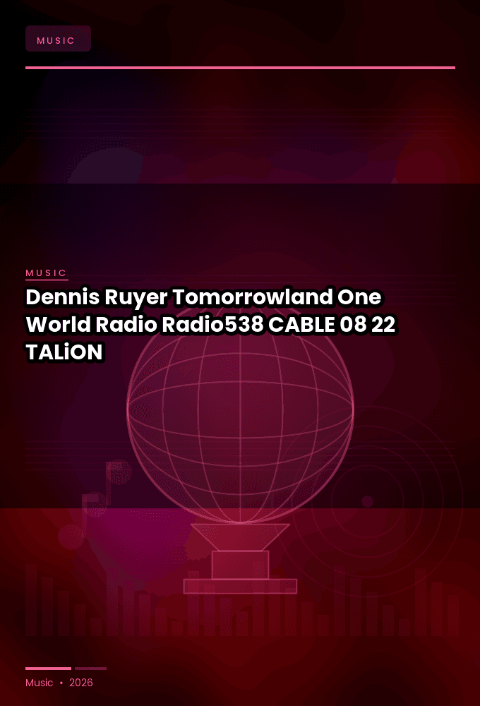 Dennis_Ruyer_-_Tomorrowland_One_World_Radio_Radio538_-CABLE-08-22-2026-TALiON