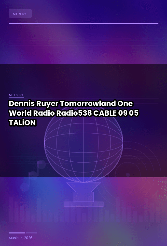 Dennis_Ruyer_-_Tomorrowland_One_World_Radio_Radio538_-CABLE-09-05-2026-TALiON