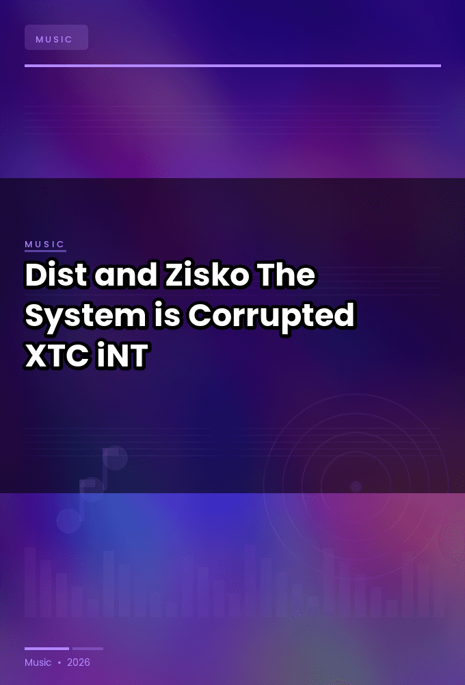 Dist_and_Zisko-The_System_is_Corrupted-SINGLE-WEB-2024-XTC_iNT