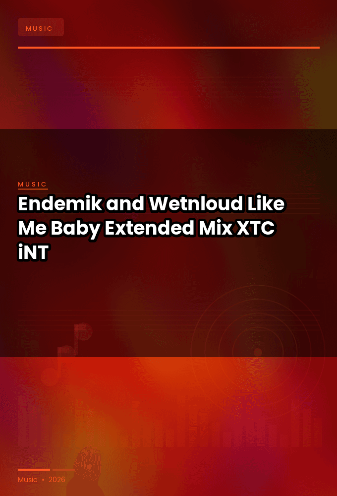 Endemik_and_Wetnloud-Like_Me_Baby_Extended_Mix_-SINGLE-WEB-2024-XTC_iNT