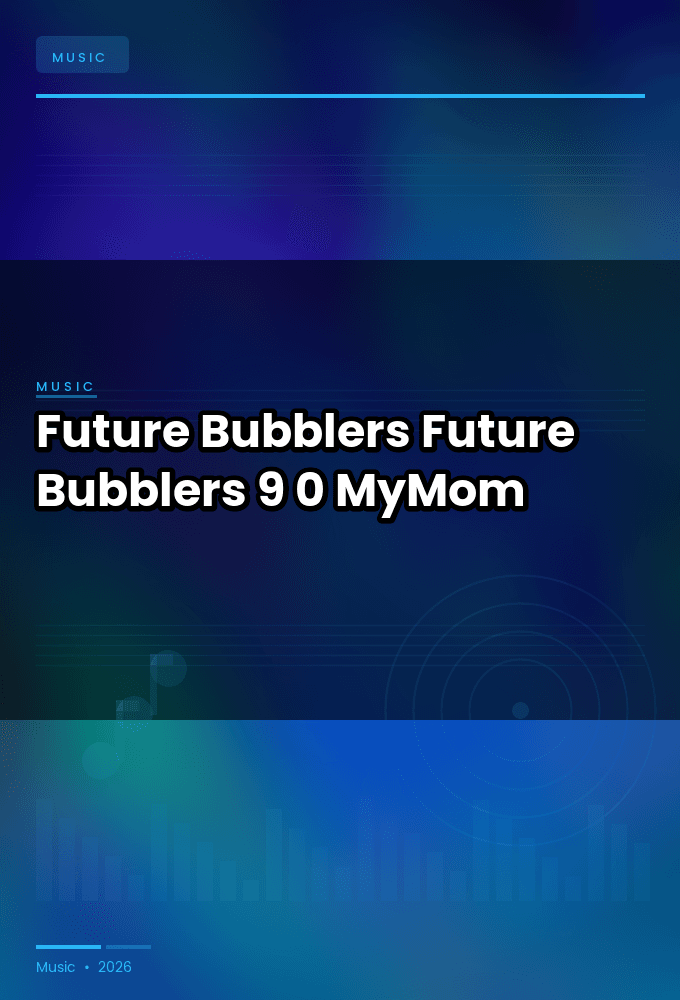 Future_Bubblers-Future_Bubblers_9.0-WEB-2026-MyMom